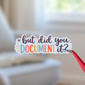 But Did You Document It Sticker – Funny Developer Vinyl Decal | Stickly Stick Smile