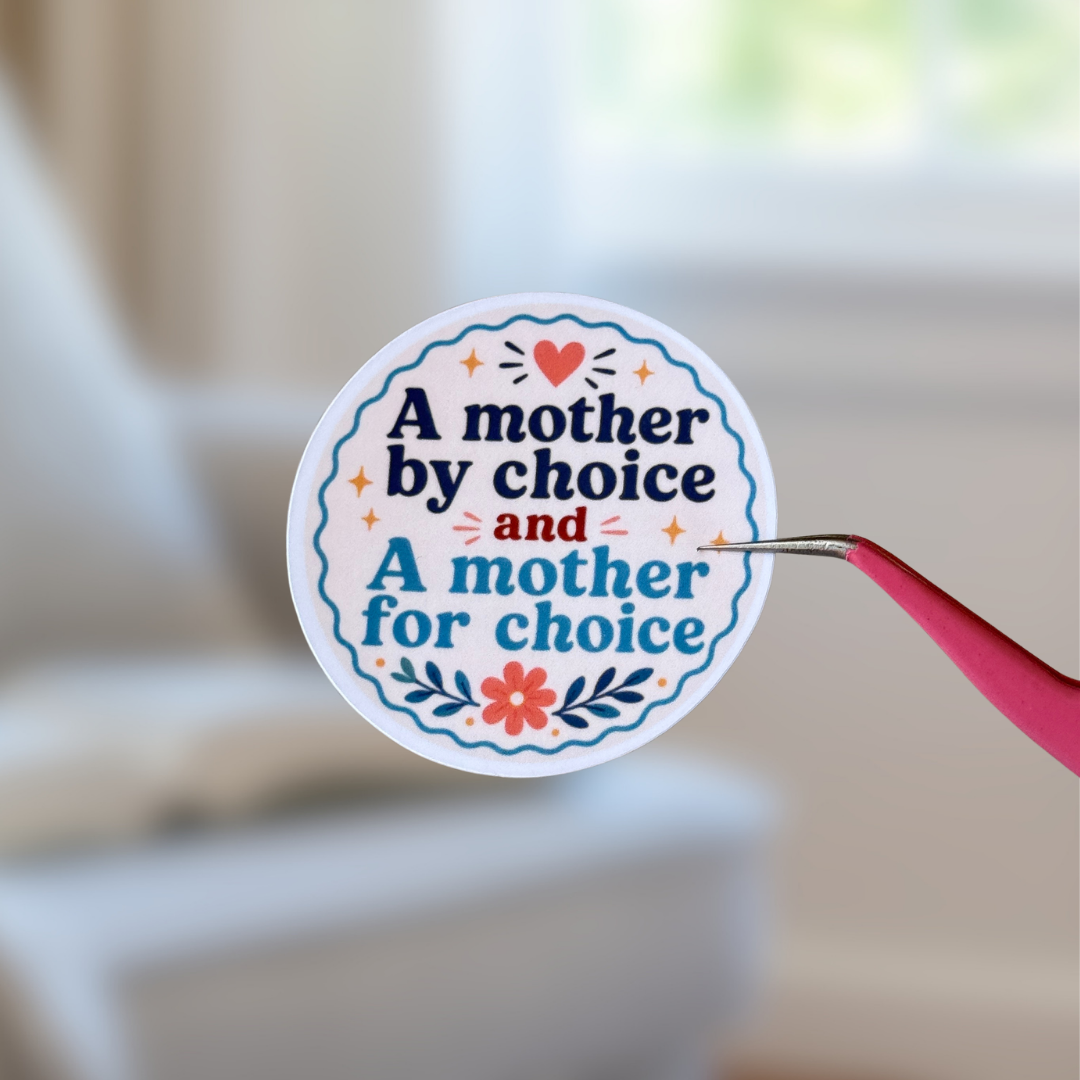 A Mother by Choice, A Mother for Choice Sticker