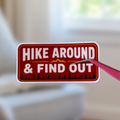 Hike Around and Find Out Sticker