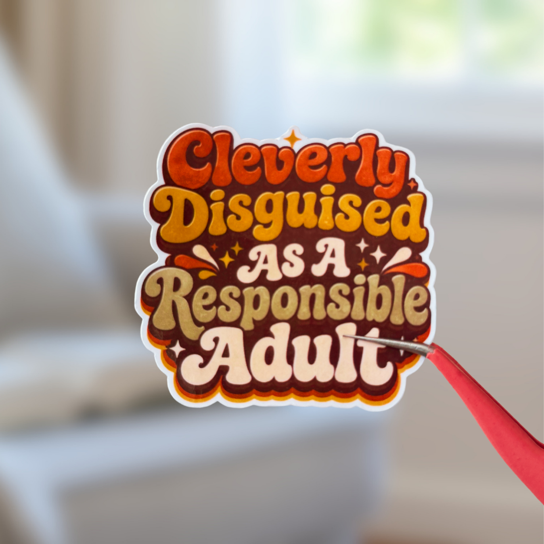 Cleverly Disguised As A Responsible Adult Funny Sticker - Laptop & Water Bottle Decals
